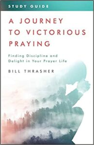 Recommended Book: A Journey to Victorious Praying by Bill Thrasher