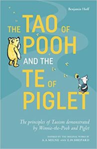 Recommended Book: The Tao of Pooh and The Te of Piglet By Benjamin Hoff